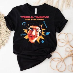 Weird Al Yankovic Dare To Be Stupid Shirt