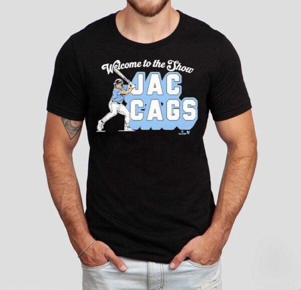 Welcome To The Show Jac Cags Shirt