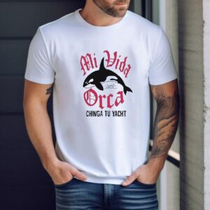 Whale Mi Vida Orca Chinga To Yach Tshirt