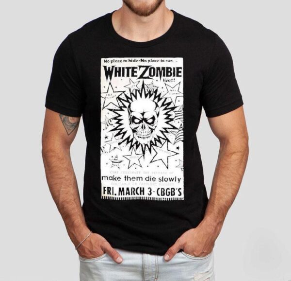 White Zombie No Place To Hide No Place To Run Make Them Die Slowly Cbgb Shirt