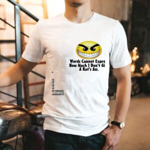 Words Cannot Express How Much I Don’t Give A Rat’s Ass Shirt