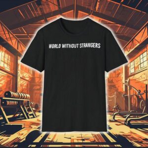 World Without Strangers Shirt
