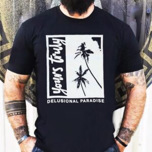 Yours Truly Delusional Paradise Palm Tree Shirt