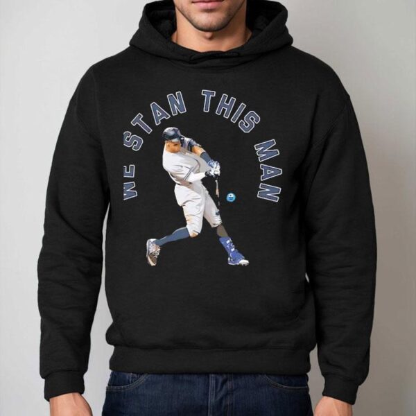 Aaron Judge We Stan This Man New York Yankees Shirt