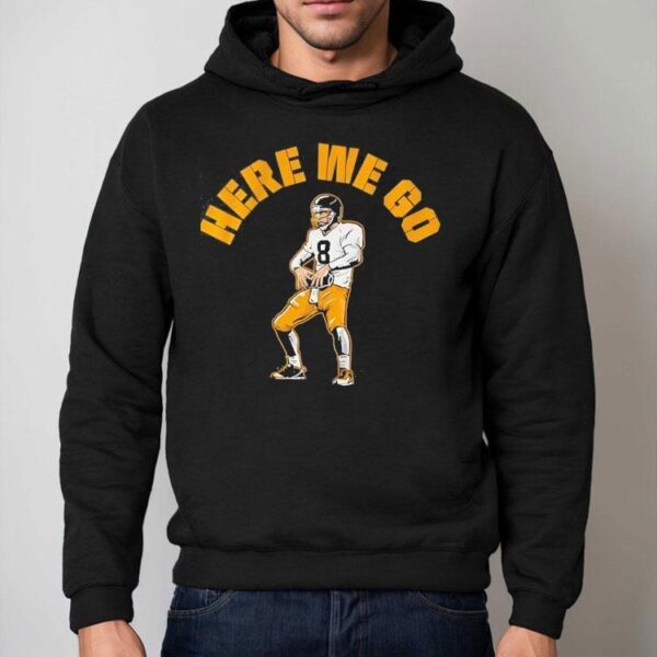 Aaron Rodgers Here We Go Pittsburgh Slers Football Shirt