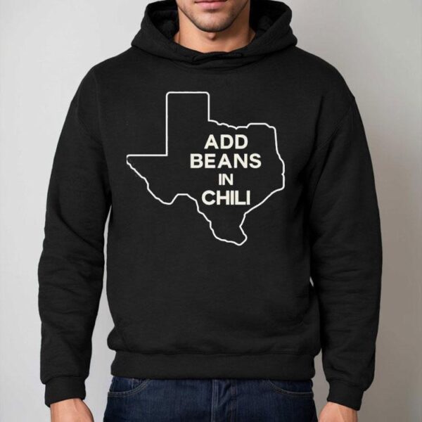 Add Beans In Chili Texas Map Shirt