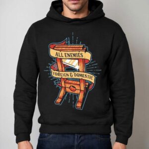 All Enemies Foreign And Domestic Guillotine Hoodie