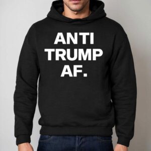 Anti Trump Af Hoodie