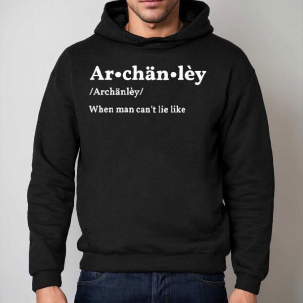 Archanley When Man Can’t Lie Like Shirt