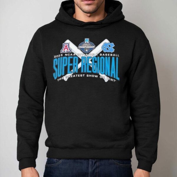 Arizona Vs North Carolina Ncaa Division I Baseball Super Regional The Greatest Show On Dirt 2025 Shirt