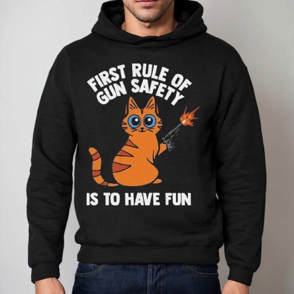 Arms For Thought First Rule Of Gun Safety Is To Have Fun Cat Shirt