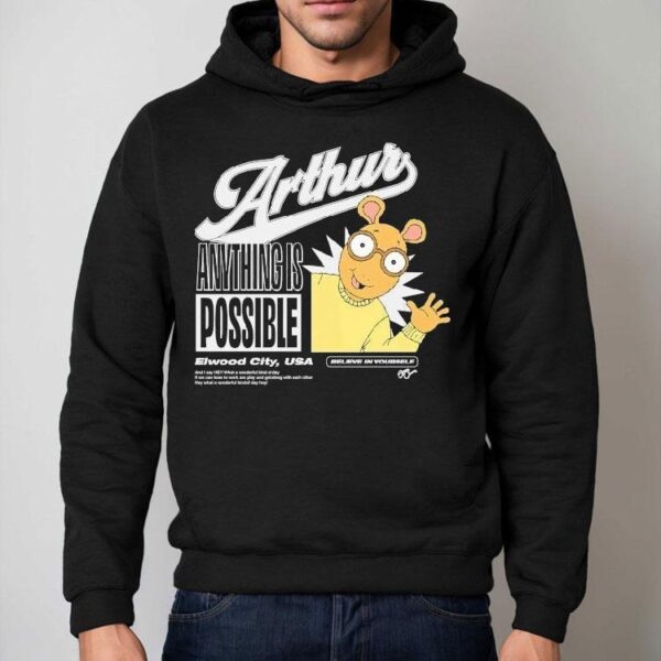 Arthur Anything Is Possible Elwood City Usa Believe In Yourself Shirt