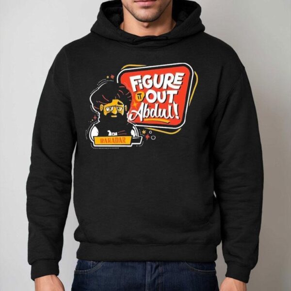Baradar Figure It Out Abdul Shirt