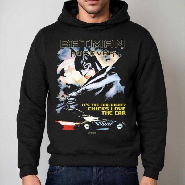 Batman Forever It’s The Car Right Chicks Love The Car Dc Shirt
