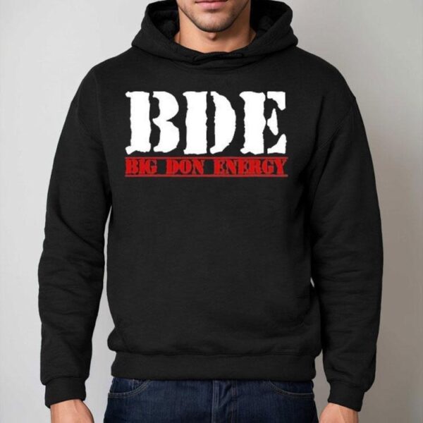 Bde Big Don Energy Shirt
