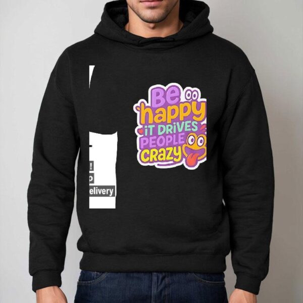 Be Happy It Drives People Crazy Shirt