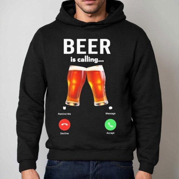 Beer Is Calling Decline Accept Phone Screen Shirt