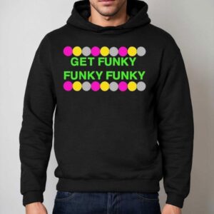 Benjixscarlett Get Funky Funky Funky Hoodie