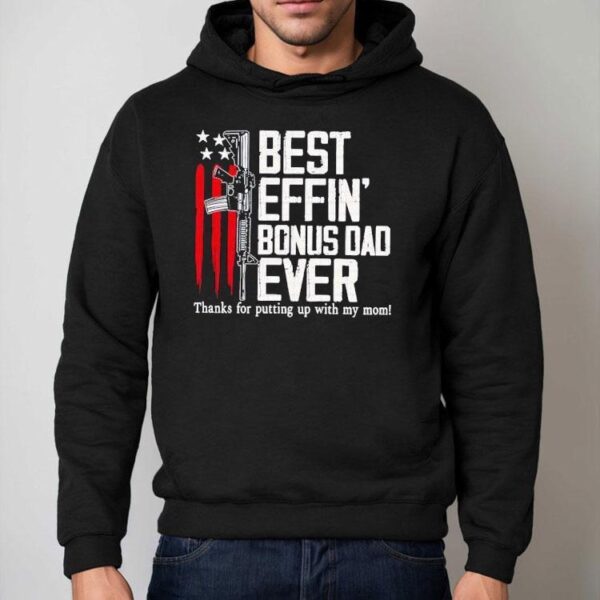 Best Effin’ Bonus Dad Ever Shirt