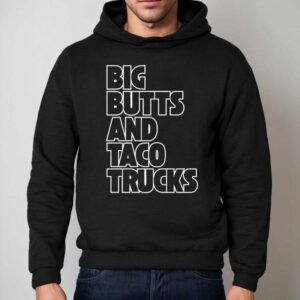 Big Butts And Taco Trucks Hoodie