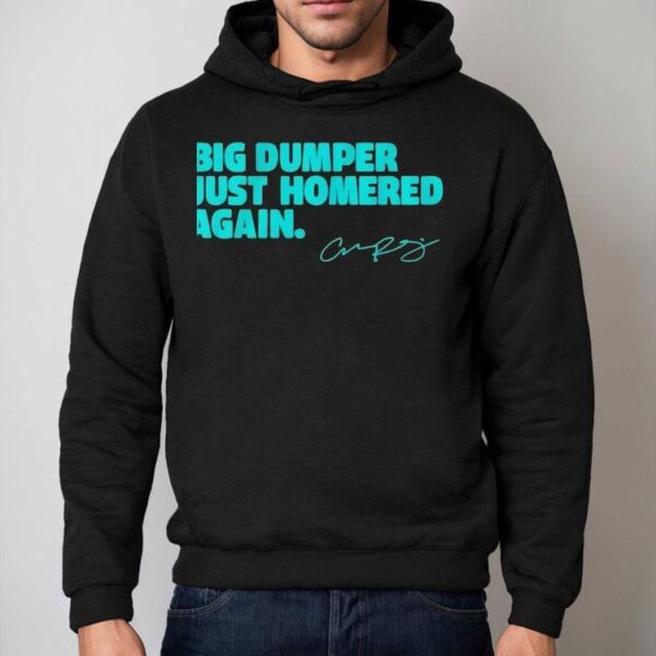 Big Dumper Just Homered Again Cal Raleigh Signature Shirt