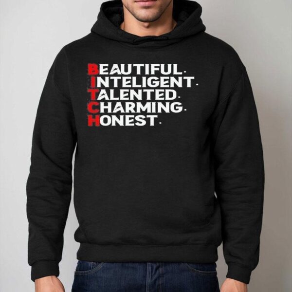 Bitch Beautiful Intelligent Talented Charming Honest Shirt