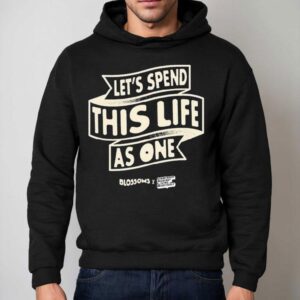 Blossoms X Calm Let S Spend This Life As One Hoodie