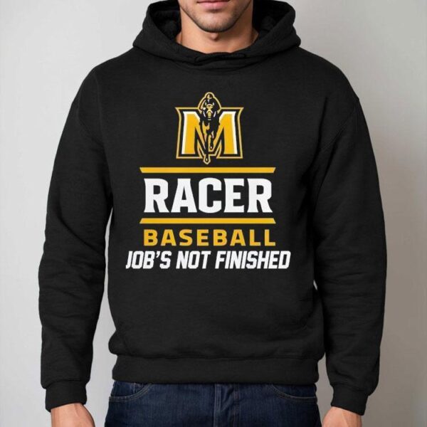 Boom Murray State Racers Baseball Job’s Not Finished Shirt