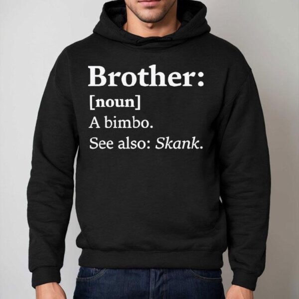 Brother Dictionary Definition A Bimbo See Also Skank Shirt