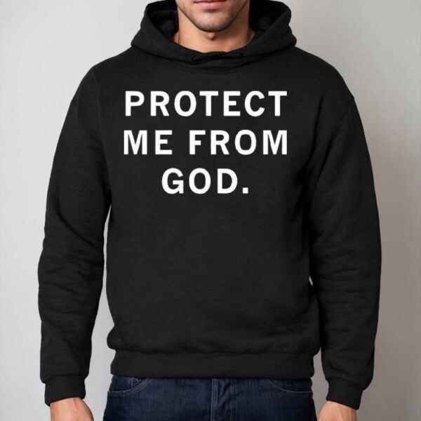 Ceremony Protect Me From God Shirt