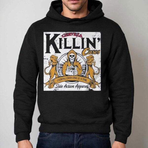 Cerveza Killing Cases Closing Cases One At A Time Side Action Shirt