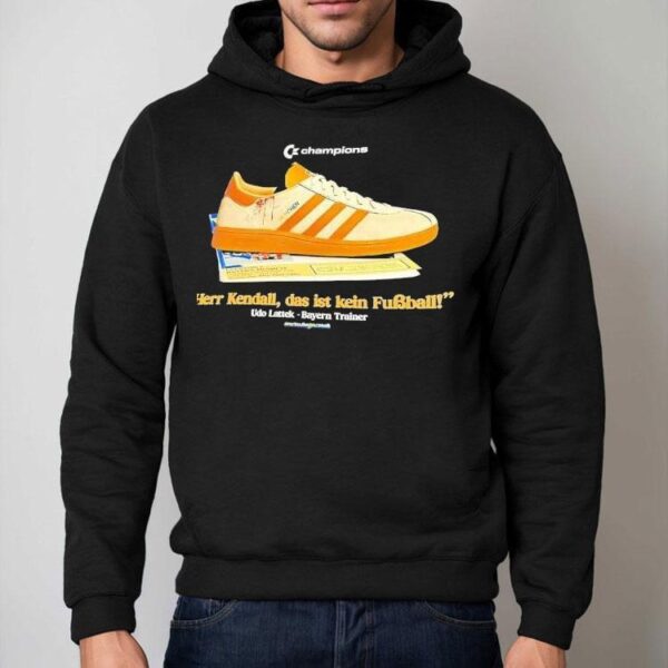 Champions Shoe Herr Kendall Das Ist Kein Fubball Udo Lattek Bayern Trainer Shirt