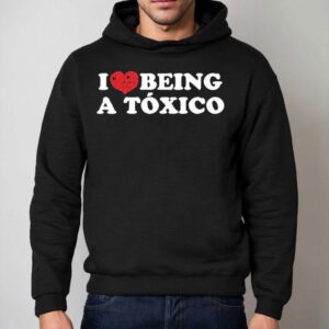 Chicos Toxico I Love Being A Toxico Hoodie