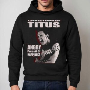 Christopher Titus Angry Pursuit Of Happiness Hoodie