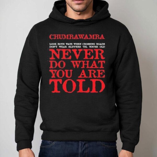 Chumbawamba Look Both Ways When Crossing Roads Don’t Wear Slippers Till You’re Old Shirt