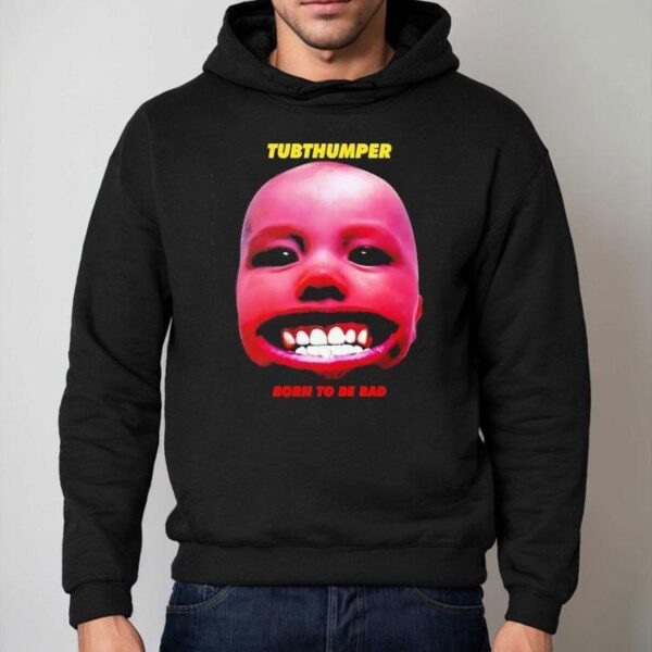 Chumbawamba Tubthumper Born To Be Bad Shirt