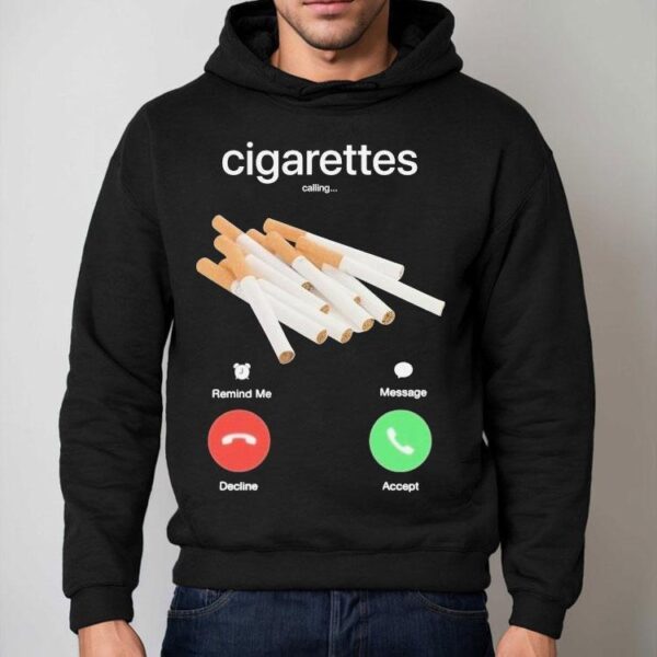 Cigarettes Calling Remind Me Message Decline Accept Phone Call Shirt