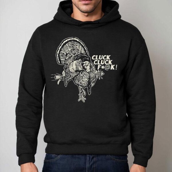 Cluck Cluck Fuck Turkey Shirt