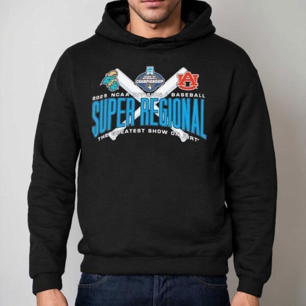 Coastal Carolina Vs Auburn Ncaa Division I Baseball Super Regional The Greatest Show On Dirt 2025 Shirt
