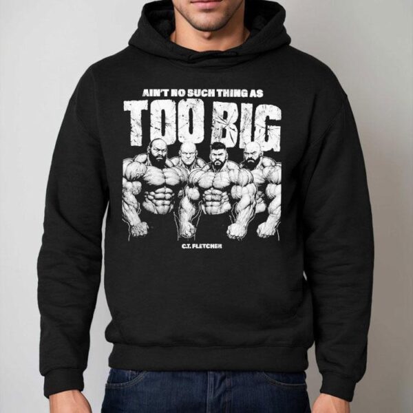 Ct Fletcher Ain’t No Such Thing As Too Big Shirt