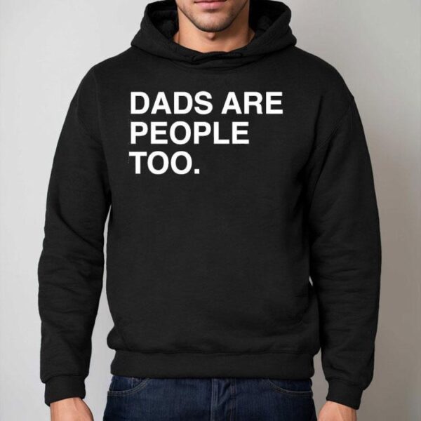 Dads Are People Too Father’s Day Shirt