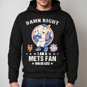 Damn Right I Am A New York Mets Fan Win Or Lose Masco Hoodie