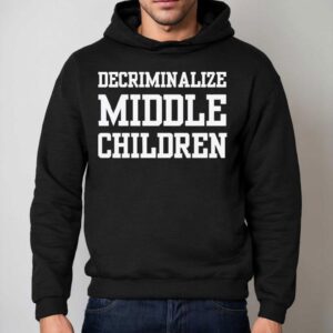 Decriminalize Middle Children Hoodie