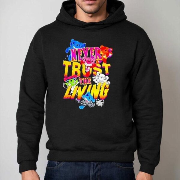 Deddy Bears Never Trust The Living Shirt