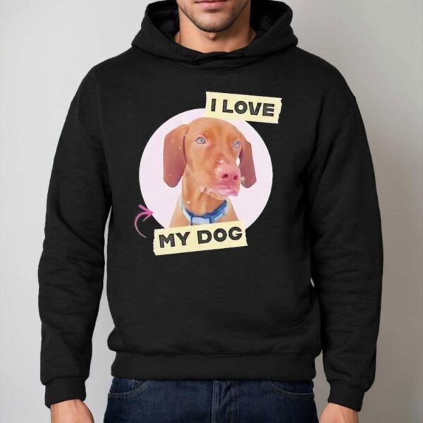 Dog I Love My Dog Shirt