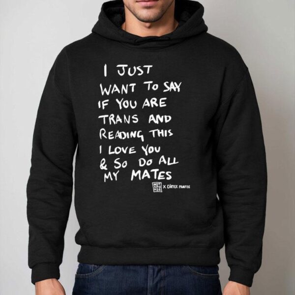 Dominic Skinner I Just Want To Say If You Are Trans Shirt