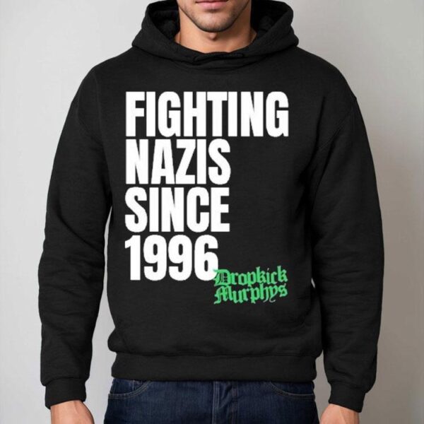 Dropkick Murphys Fighting Nazis Since 1996 Shirt