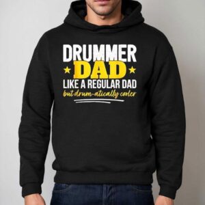 Drummer Dad Like A Regular Dad But Drum Atically Cooler Hoodie