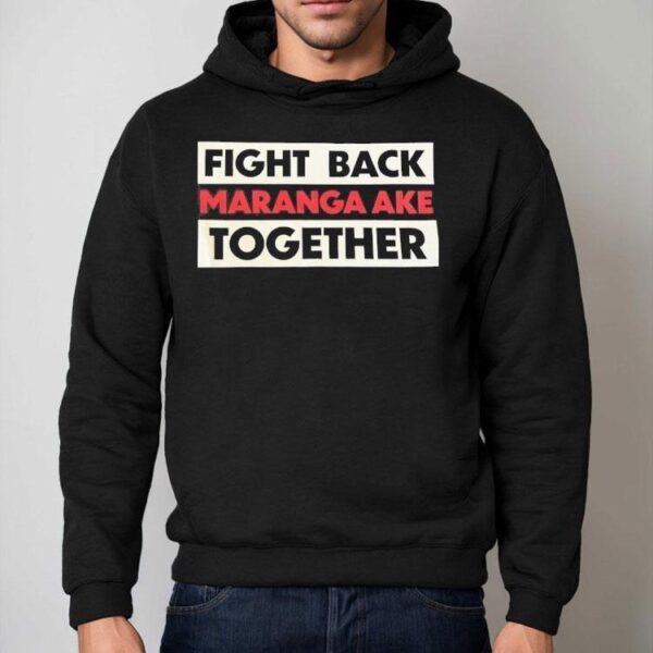 Fight Back Maranga Ake Together Shirt