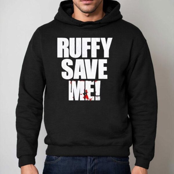 Fighting Nerds Ruffy Save Me Shirt